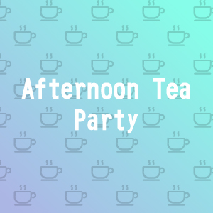 Afternoon Tea Party