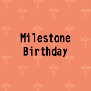 Milestone Birthday