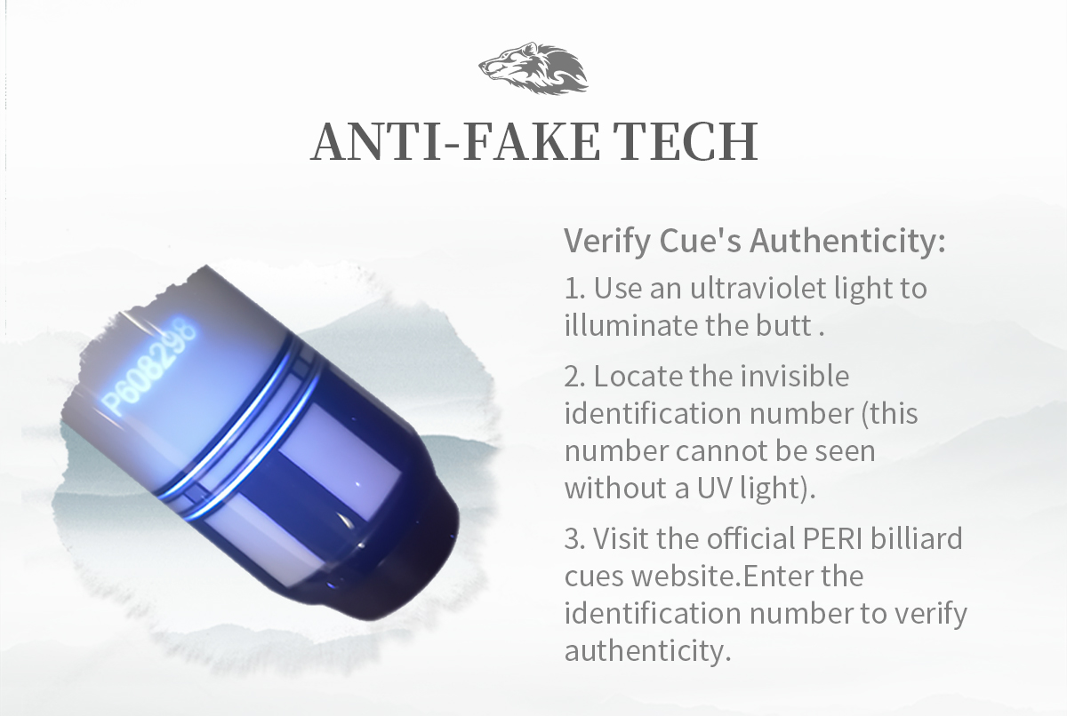 Invisible Anti-Fake Tech, Verify Authenticity. A concealed identification number is embedded in the butt, visible only under UV light. Visit the official PERI website and enter this unique code to easily verify your cue's authenticity and protect your investment.