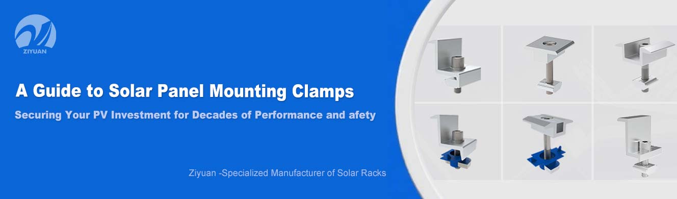 A Guide to Solar Panel Mounting Clamps , Securing Your PV Investment for Decades of Performance and Safety