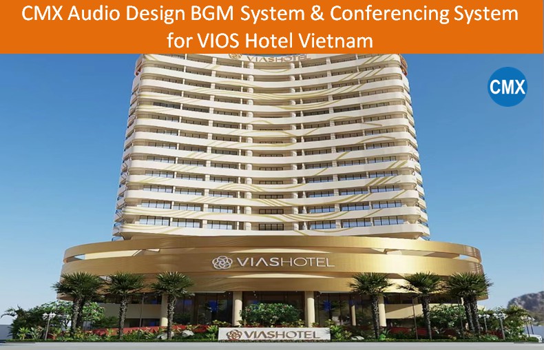 VIOS Hotel Vietnam CMX Audio Design BGM System & Conferencing System 