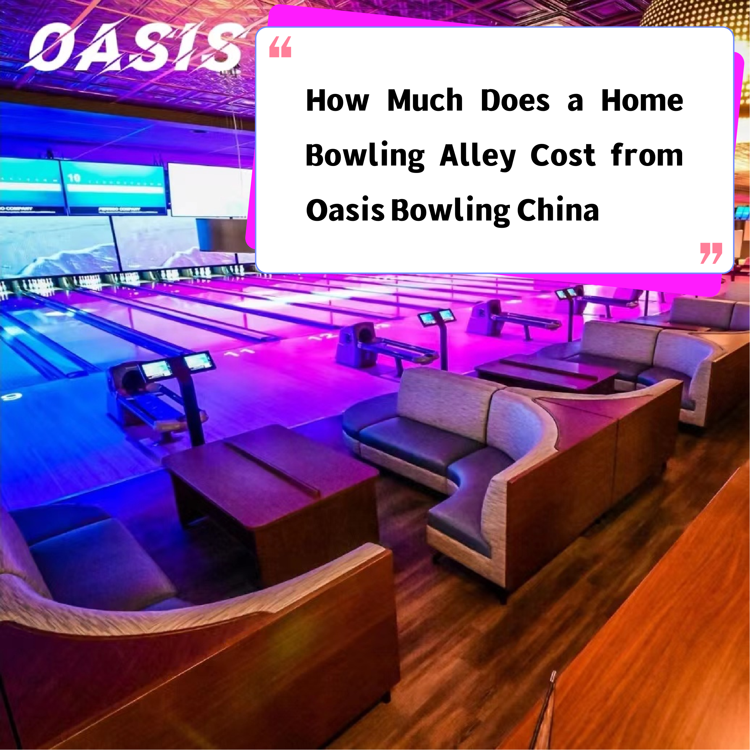 How Much Does a Home Bowling Alley Cost from Oasis Bowling China