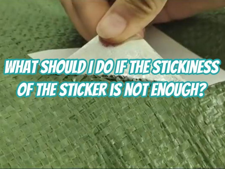 What should I do if the adhesive strength of the sticker is not enough?