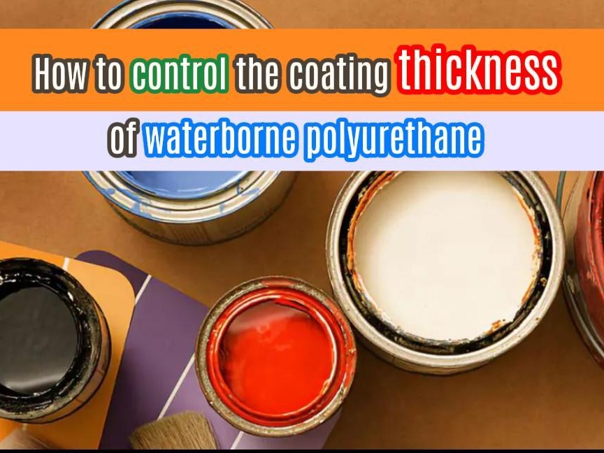 How to control the coating thickness of waterborne polyurethane