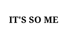 IT SO ME